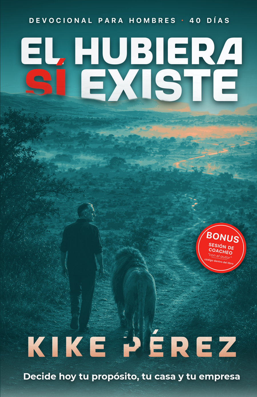 Portada de El hubiera sí existe, devocional para hombres, de Kike Pérez